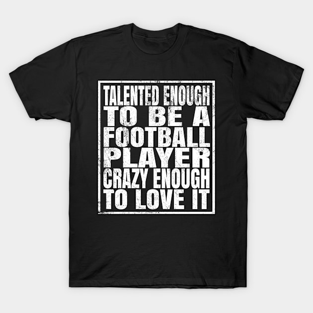 Talented Enough To Be A Football Player - Funny Lineman design T-Shirt by Grabitees